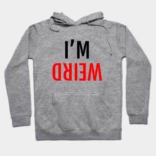 I'M WEIRD Mirror View Upside Down Hoodie